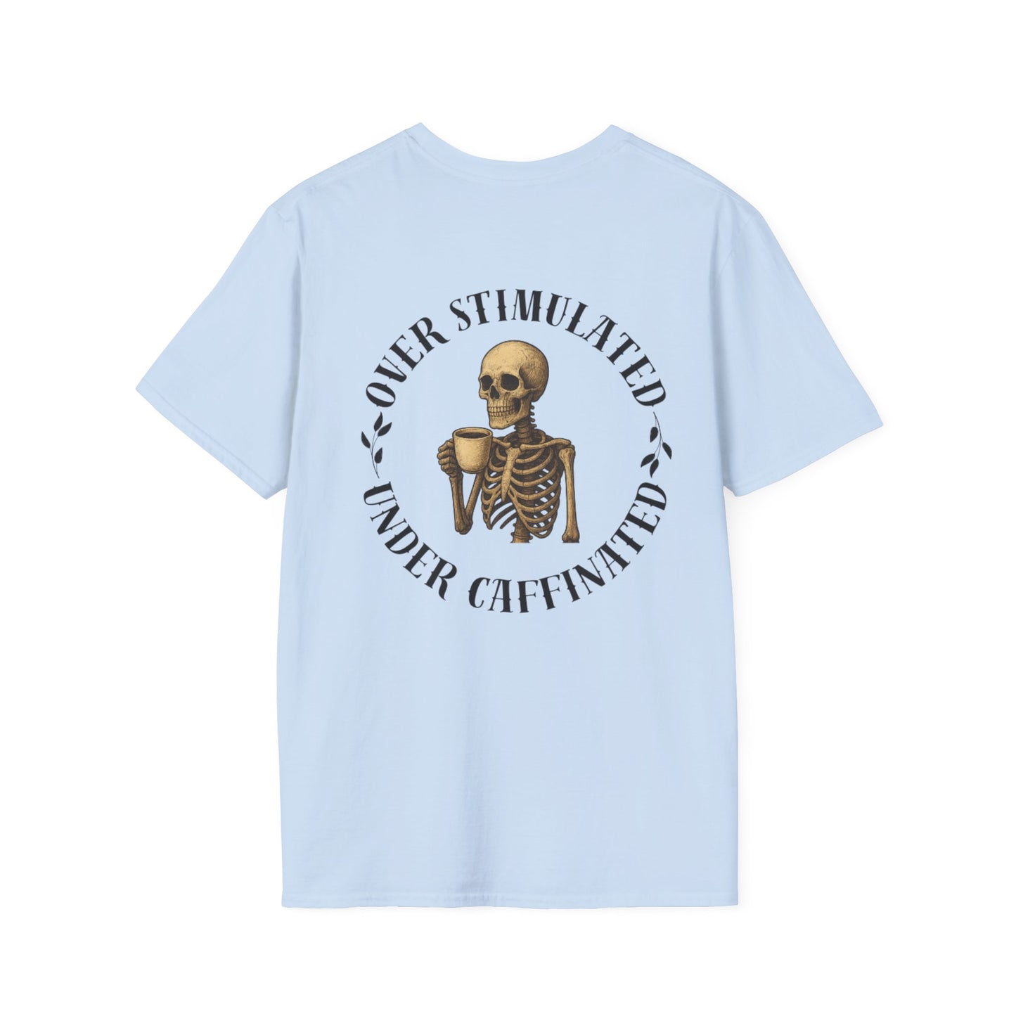 Over Stimulated and Under Caffeinated Tee