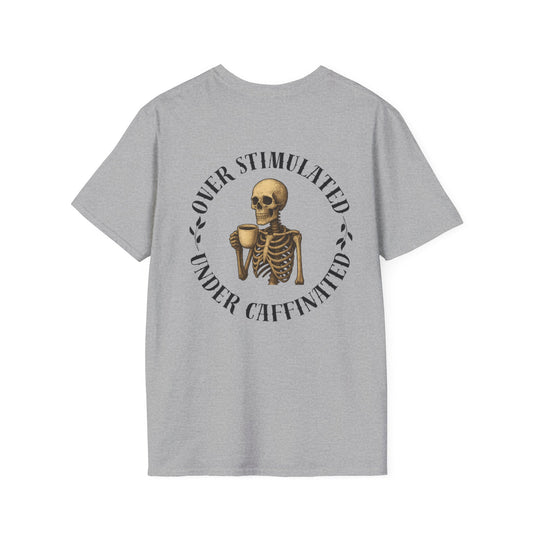 Over Stimulated and Under Caffeinated Tee
