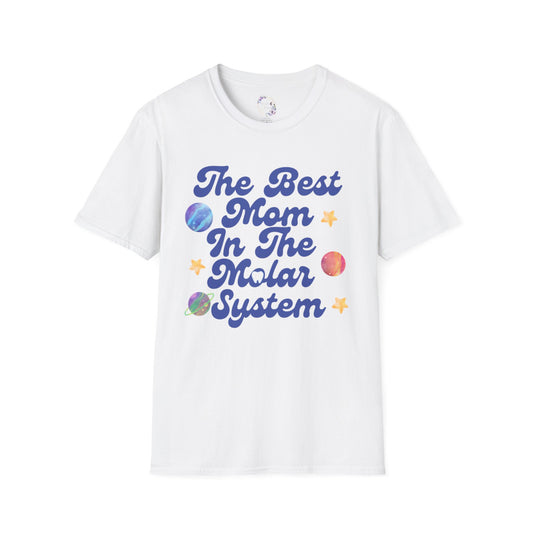 Best Mom In The Molar System Tee